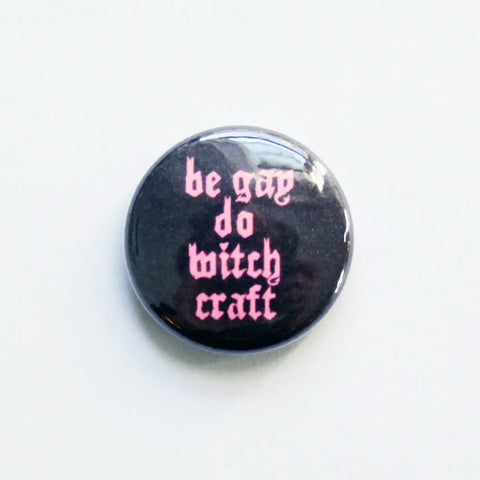 Midge Blitz Be Gay Do Witchcraft One Inch Button