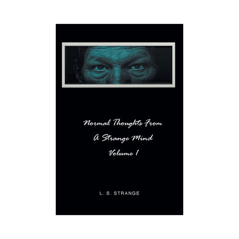 Pensamientos normales de una mente extraña Volumen 1 por L.S. Strange