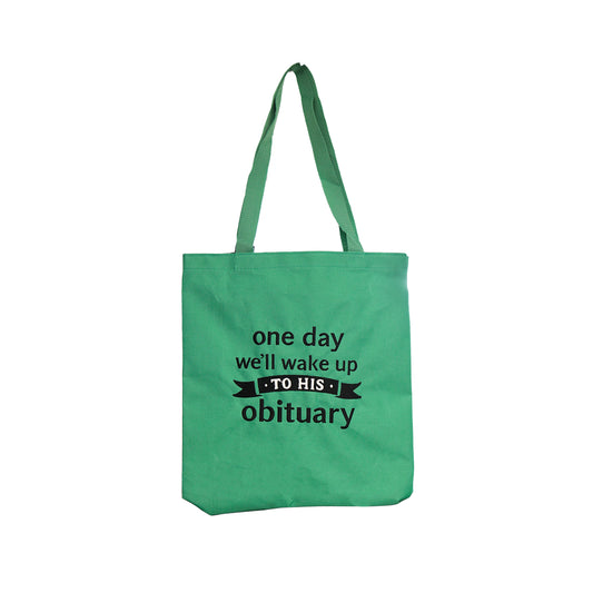 StitchnStabs Embroidered One Day We’ll Wake Up to His Obituary Green Tote