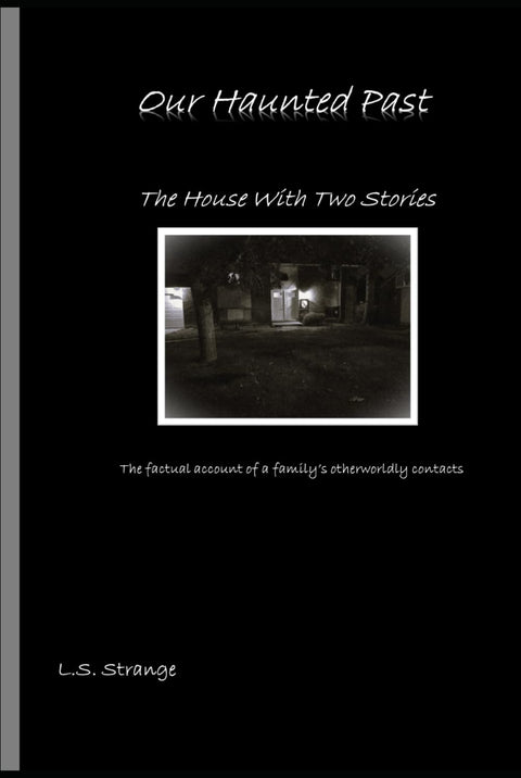 Our Haunted Past: The House With Two Stories Novel by L.S. Strange