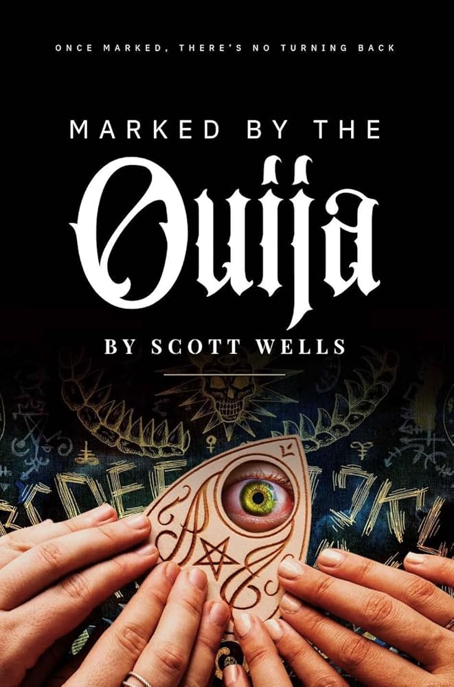 Marked By The Ouija Once Marked, There’s No Turning Back by Scott Wells Paperback