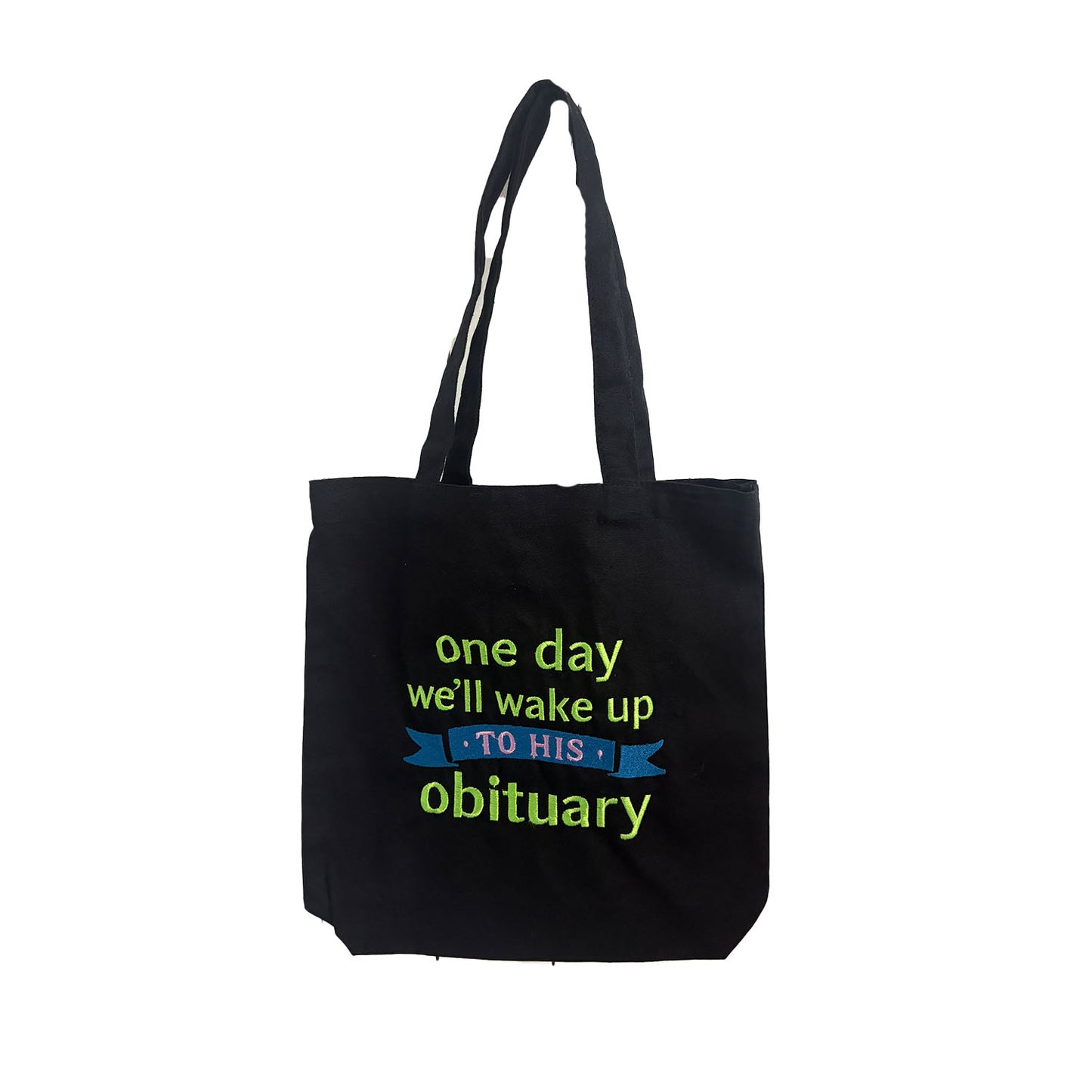 StitchnStabs Green One Day We’ll Wake Up to His Obituary Tote