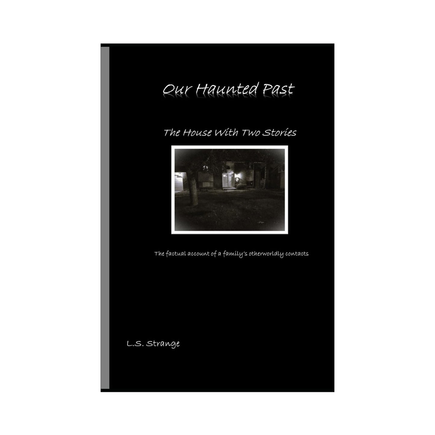 Our Haunted Past: The House With Two Stories Novel by L.S. Strange