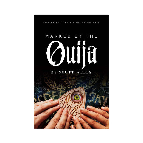 Marked By The Ouija Once Marked, There’s No Turning Back by Scott Wells Hardcover