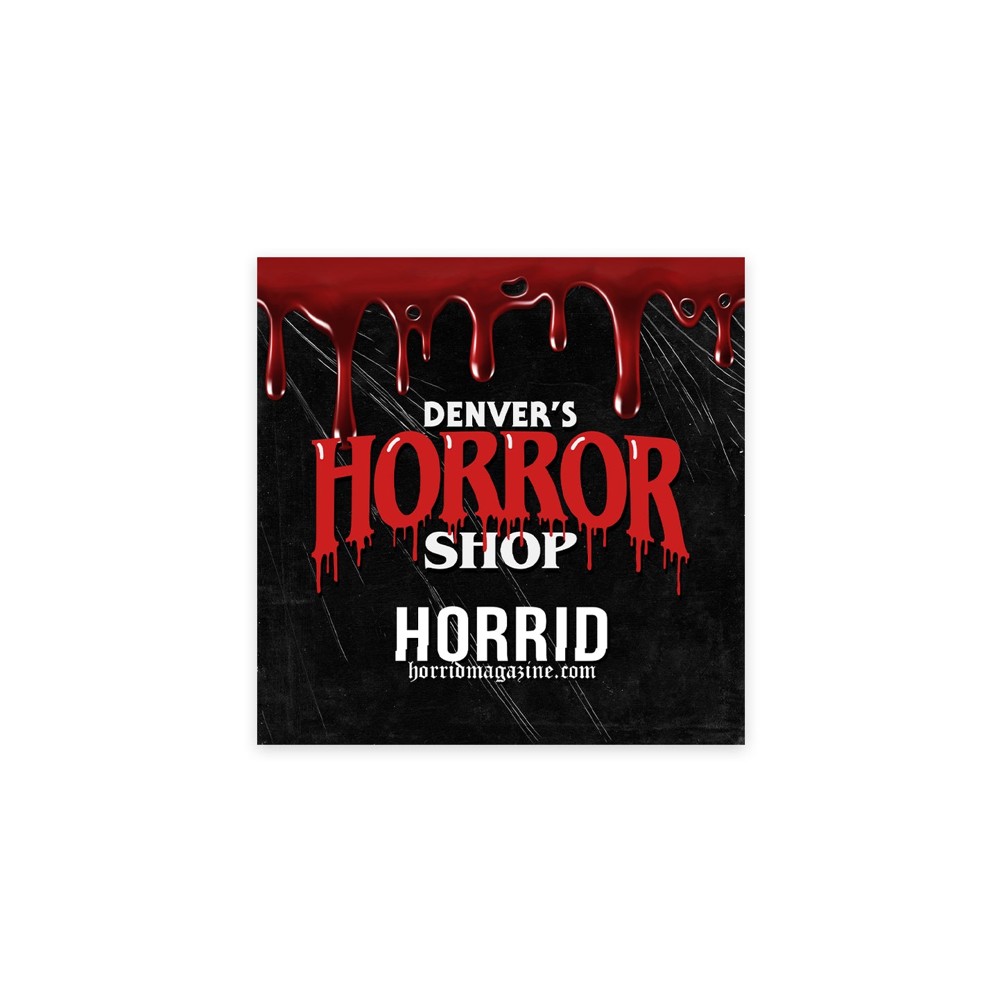 A square sticker featuring the text 'DENVER'S HORROR SHOP' in dripping red.