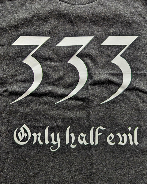 333 Only Half Evil Tee